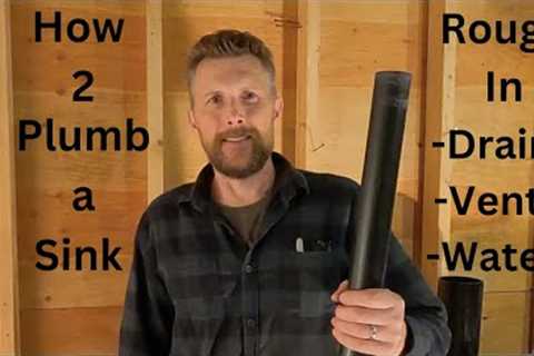 TIPS for Rough Plumbing a Sink 🔨💧🪚