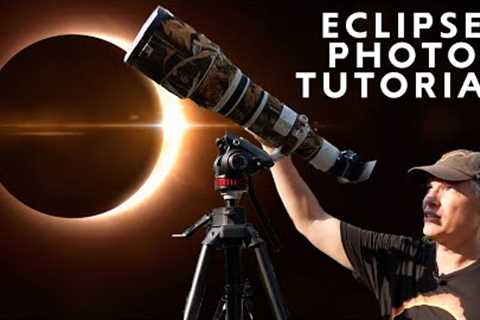 Solar Eclipse Photography Tutorial &amp; Tips