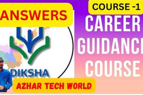 DIKSHA ANSWERS CAREER GUIDANCE COURSE 1