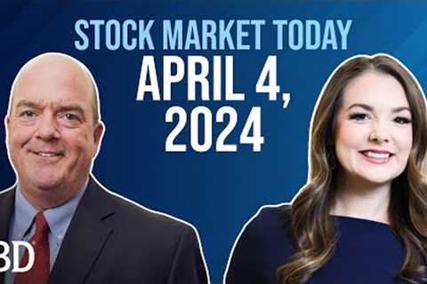 Stock Market Today: April 4, 2024