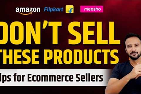 Ecommerce business for beginners ❌ Avoid these Products | Tips &amp; Tricks | #amazon #flipkart..