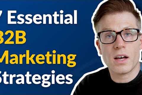 7 Essential B2B Marketing Strategies