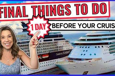15 *Last Minute* Things You Must Do 1-3 Days Before Your Cruise!!
