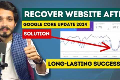Solution✅: Recover Website from Google Core Update 2024 | Removed AI, Scaled, and Thin Content