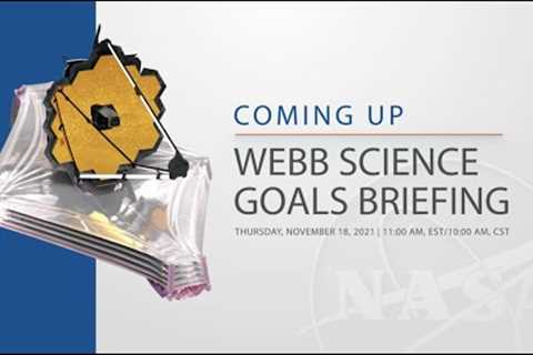 The James Webb Space Telescope L-30 Briefings: Science Goals