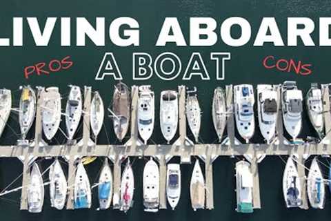 LIVING ABOARD A BOAT: the PROS &amp; CONS of living full-time aboard a 43' trawler! [NORDHAVN 43]