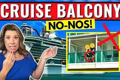 4 Balcony No-Nos I Witnessed First Hand on My Recent Cruise