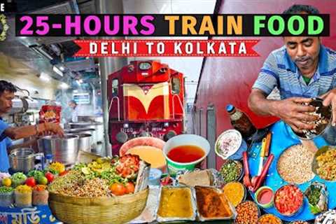 25-Hours of EATING only TRAIN FOOD from Delhi to KOLKATA | Indian Street Food on Indian Railways!..