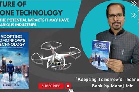 The exciting future of Drone Technology and the potential impacts it may have on various industries.