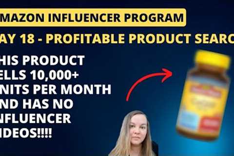 Day 18 - Finding profitable products to review for the Amazon Influencer Program