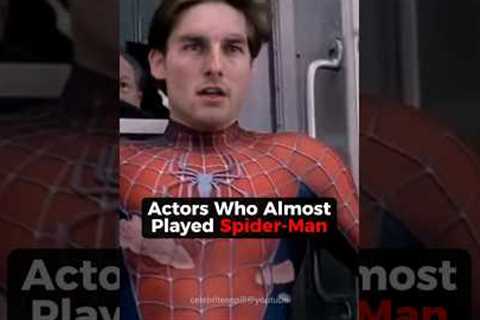 Actors Who Almost Played Spider-Man 🫢✨ #celebrity #viral #spiderman #actors
