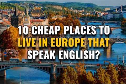 10 Cheap Places to Live in Europe That are English Speaking