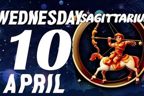 SAGITTARIUS ♐ THAT'S IT🤩TRIPLE CONFIRMATION FOR YOU❗💣 HOROSCOPE FOR TODAY APRIL 10