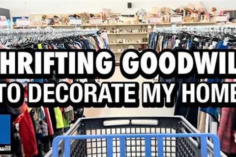 THRIFTING IN GOODWILL FOR HOME DECOR TO DECORATE MY HOME!