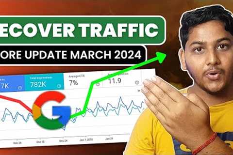How to Recover Website Traffic from Google Core Update March 2024?