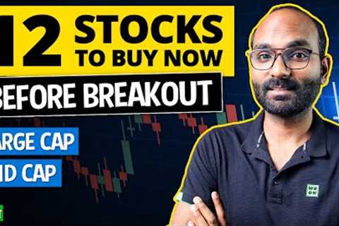 12 Stocks To Buy at Right Time Now | Best Stocks to Buy Now on Market High