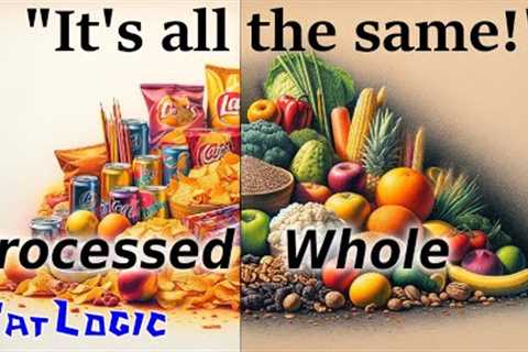 Processed and Whole Foods are EQUAL!!! -- Fatlogic
