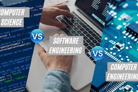 Computer Science vs Software Eng vs Computer Eng