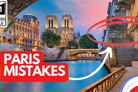 Paris: Mistakes 1st Time Visitors to Paris Make