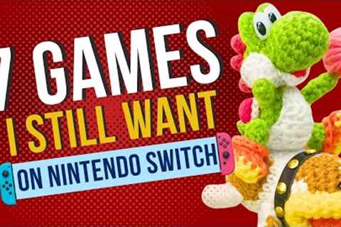 7 Games I SELFISHLY Want On Nintendo Switch