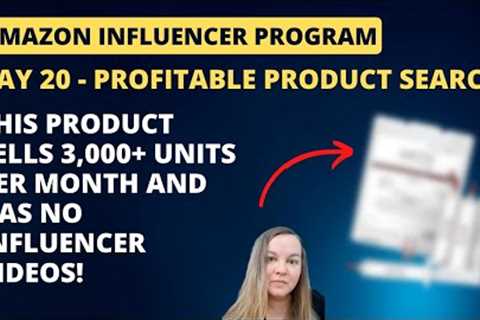 DAY 20 - Finding profitable products to review for the Amazon Influencer Program
