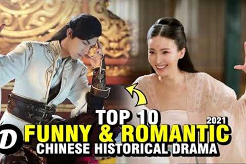 TOP 10 CHINESE HISTORICAL DRAMA WITH FUNNY AND  ROMANTIC STORIES