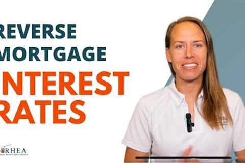 Reverse Mortgage Interest Rates