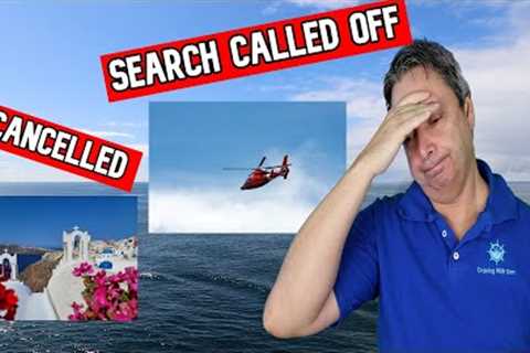 SEARCH CALLED OFF, NO MORE SANTORINI,CRUISE NEWS