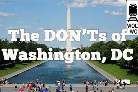 Visit DC - The DON'Ts of Visiting Washington, DC