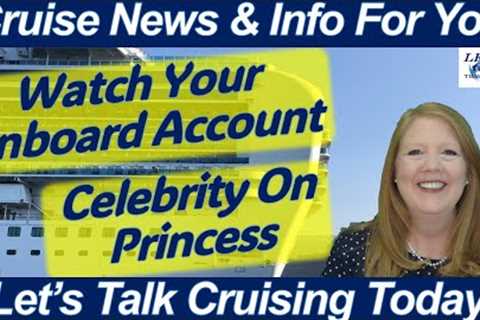 CRUISE NEWS! Celebrity Onboard Princess Cruise | Watch Your Onboard Account | Eclipse Cruise