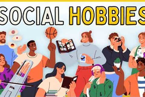 SOCIAL HOBBIES | Hobby Ideas to Socialize and Meet New People 📚 🎨 👨‍👩‍👧‍👦