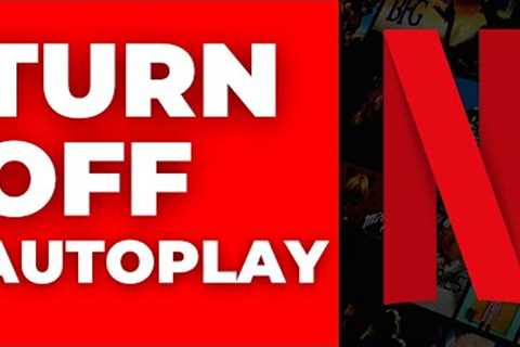 TURN OFF NETFLIX AUTOPLAY (Stop Trailer Previews and Next Episode)