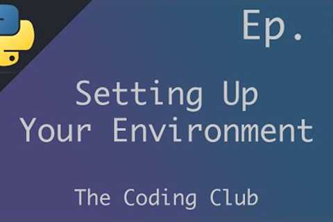 Python for Beginners Ep. 0 - Setting Up Your Environment