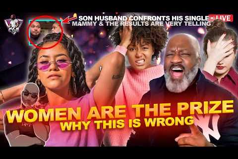 Women Believe They Are The PRIZE: 3 Reason Why They Get This Wrong | Son Husband's Revenge