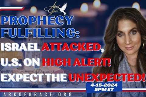 Prophecy Fulfilling: Israel Attacked, U.S. on High Alert! Expect the Unexpected!