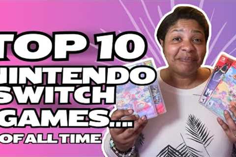 Top 10 Nintendo Switch Games…of ALL TIME