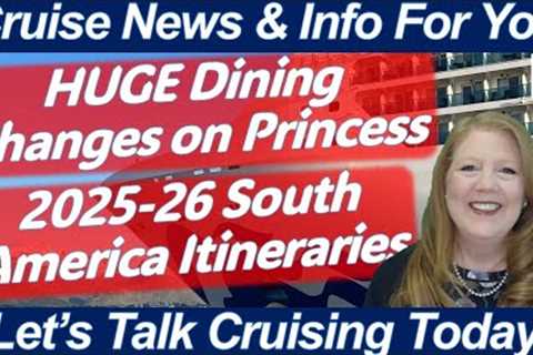 CRUISE NEWS! HUGE Dining Changes Coming to Princess Fleetwide | 2025-26 New Itineraries Announced