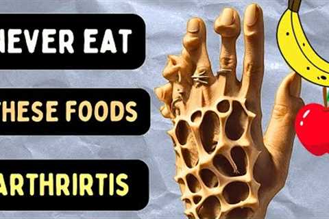 🔥7 WORST Foods for Arthritis &amp; Joint Pain | Arthritis Foods to Avoid |