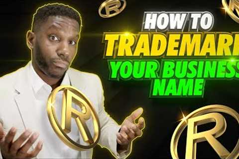 How To Trademark Your Business Name &amp; Logo