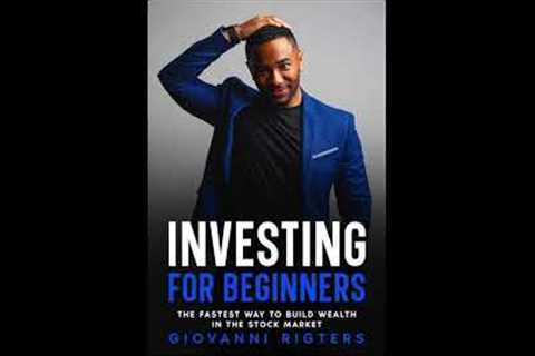 Investing for Beginners: The Fastest Way to Build Wealth in the Stock Market - Full Audiobook