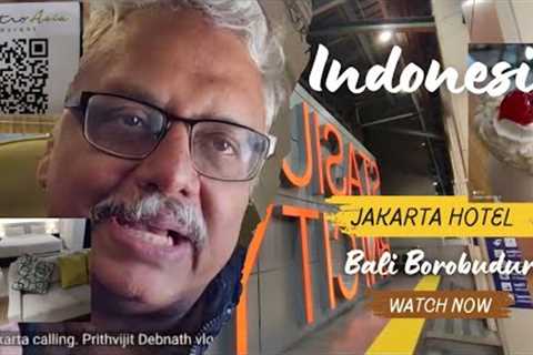 Indonesia Tour details•Yogyakarta to Jakarta•Aiports•Trains•Metro•Hotels•Food•Final review