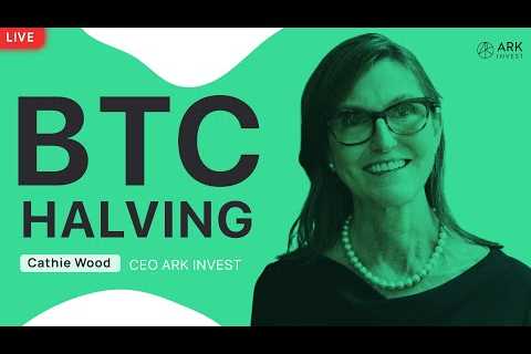 Cathie Wood: Bitcoin Halving Today! Ark Invest advises to buy BTC before it's too late!