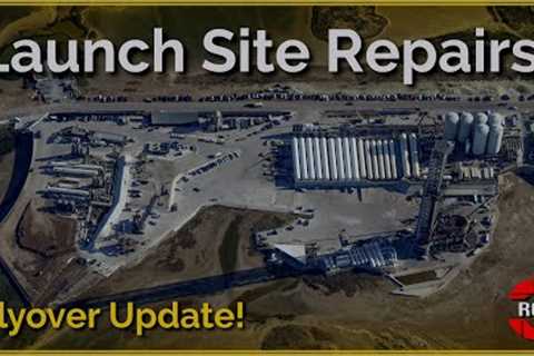Launch Site Repairs ahead of Flight 4! Starbase Flyover Update 39