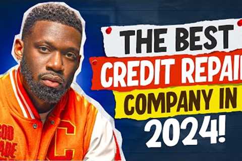 the best credit repair company in 2024! | How to increase your credit score fast!
