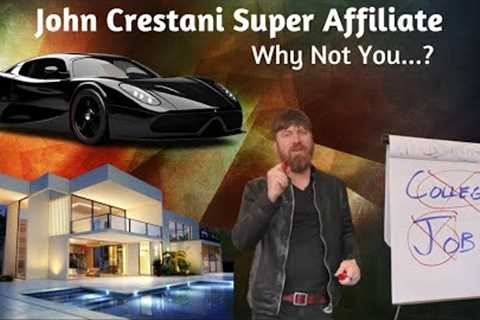 John Crestani Super Affiliate. How To Start Affiliate Marketing. Learn Passive Income System.