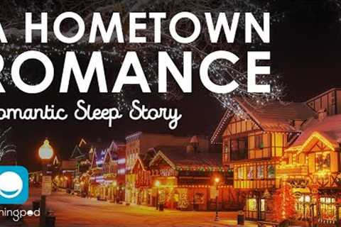A Hometown Romance | Romantic Sleep Story for Grown Ups