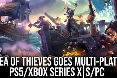 Sea of Thieves Goes Multi-Plat: PS5 and Xbox Series X/S Tested!