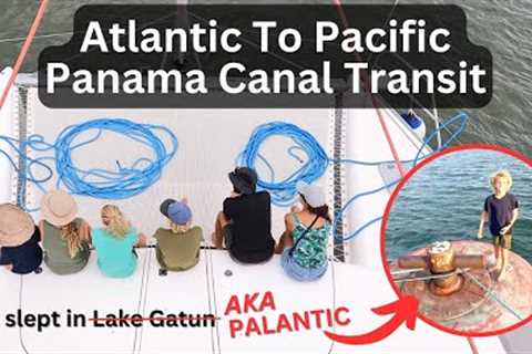 Atlantic to Pacific Panama Canal Transit With A Night On Lake Gatun | Sailing with Six | S2 E53