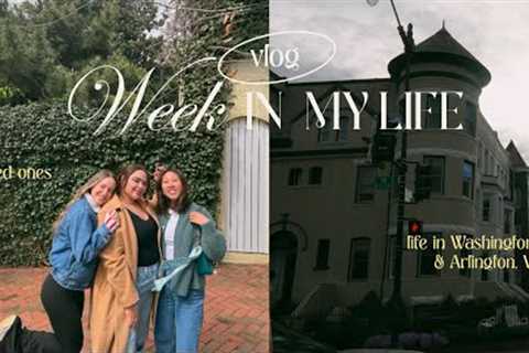 Week in My Life: My normal life with loved ones, in &amp; near Washington, D.C.
