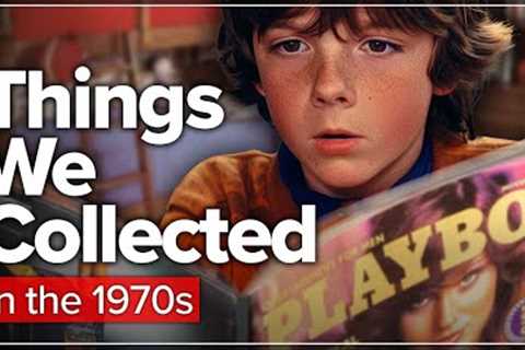 Things We Collected in the 1970s